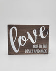 Love you to the diner and back, 5.5" x 7 5" sign