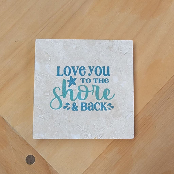 Love You To The Shore and Back Coaster Just Jersey